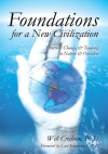 Foundations for a New Civilization : Structure, Change, & Tendency in Nature & Ourselves - Will Crichton