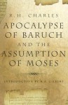 The Apocalypse of Baruch and the Assumption of Moses - R.H. Charles, R.A. Gilbert