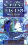 The Long Weekend: A Social History of Great Britain, 1918-1939 - Robert Graves, Alan Hodges