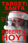 Target: Santa (A Holiday Black-Ops Campaign) - Robert A. Hoyt