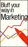 Bluff Your Way in Marketing (The Bluffer's Guides) - Graham Harding, Paul Walton