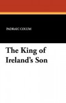 The King of Ireland's Son - Padraic Colum, Willy Pogány