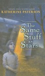 The Same Stuff as Stars - Katherine Paterson