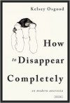 How to Disappear Completely: On Modern Anorexia - Kelsey Osgood