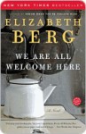 We Are All Welcome Here - Elizabeth Berg