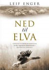 Ned til elva - Leif Enger, John Erik Frydenlund