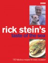 Rick Stein's Taste of the Sea: 150 Fabulous Recipes for Every Occaision - Rick Stein