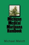 Michigan Medical Marijuana Handbook - Michael Malott