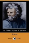 The Golden Sayings Of Epictetus (Dodo Press) - Hastings Crossley