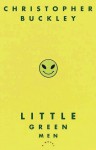 Little Green Men - Christopher Buckley