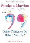 Stroke a Martian and 99 Other Things to Do Before You Die: Plus 5 to Do Afterwards - New Scientist Magazine