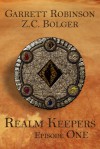 Realm Keepers: Episode One - Garrett Robinson, Z.C. Bolger