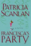 Francesca's Party - Patricia Scanlan