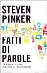 Fatti di parole: La natura umana svelata dal linguaggio (Saggi) (Italian Edition) - Steven Pinker, M. Parizzi