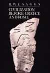 Civilization Before Greece and Rome - H.W.F. Saggs