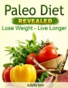 Paleo Diet Revealed - Lose Weight, Live Longer! - Ashley Lewis