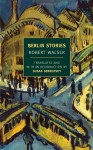Berlin Stories - Robert Walser, Jochen Greven, Susan Bernofsky