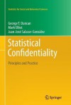 Statistical Confidentiality: Principles and Practice - George T Duncan, Mark Elliot, Gonzalez Juan Jose Salazar