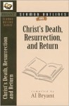 Sermon Outlines on Christ's Death Ressurection and Return - Al Bryant