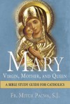 Mary-Virgin, Mother, and Queen: A Bible Study Guide for Catholics - Mitch Pacwa