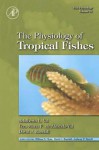 Fish Physiology, Volume 21: The Physiology of Tropical Fishes - Adalberto Luis Val, D.J. Randall, Vera Maria Fonseca De Almeida E Val