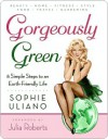 Gorgeously Green - Sophie Uliano