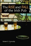 The Rise and Fall of the Irish Pub - Robert Connolly