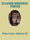 Pollyanna Grows Up - Eleanor H. Porter