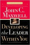 Developing The Leader Within You - John C. Maxwell