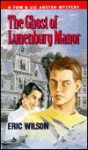 The Ghost of Lunenburg Manor - Eric Wilson