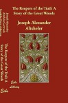 The Keepers of the Trail: A Story of the Great Woods - Joseph Alexander Altsheler