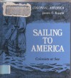 Sailing to America: Colonists at Sea - James E. Knight