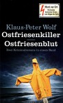 Ostfriesenkiller - Ostfriesenblut. Zwei Kriminalromane in einem Band - Klaus-Peter Wolf