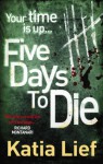 Five Days to Die - Katia Lief