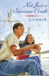 Not Just a Summer Crush - C.S. Adler