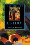 The Cambridge Companion to T. S. Eliot - Anthony David Moody