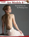Art Models 8: Practical Poses for the Working Artist (Art Models series) - Maureen Johnson, Douglas Johnson