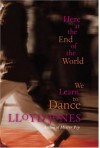 Here at the End of the World We Learn to Dance - Lloyd Jones