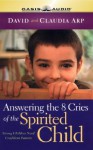 Answering the 8 Cries of Spirited Children: Strong Children Need Confident Parents (Life of Glory) - Dave Arp, Claudia Arp