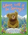 When Will It Be Spring? - Catherine Walters