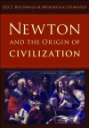 Newton and the Origin of Civilization - Jed Z. Buchwald, Mordechai Feingold