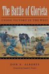 The Battle of Glorieta: Union Victory in the West - Don E. Alberts, Donald S. Frazier