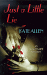 Just a Little Lie: An Alison Kaine Mystery - Kate Allen