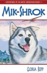 Mik-Shrok (Adventures of an Arctic Missionary) - Gloria Repp