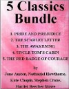 5 Classics Bundle - Pride & Prejudice / The Scarlet Letter / The Awakening / Uncle Tom's Cabin / The Red Badge of Courage - Kate Chopin, Nathaniel Hawthorne, Stephen Crane, Harriet Beecher Stowe, Jane Austen