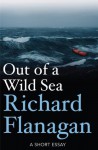 Out of a Wild Sea - Richard Flanagan