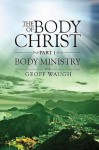 The Body of Christ: Part 1 - Body Ministry - Geoff Waugh