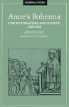 Anne's Bohemia: Czech Literature And Society, 1310-1420 - Alfred Thomas