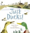 Just Ducks!. Nicola Davies - Nicola Davies