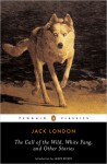 The Call of the Wild, White Fang, and Other Stories - Jack London, Andrew Sinclair, James Dickey